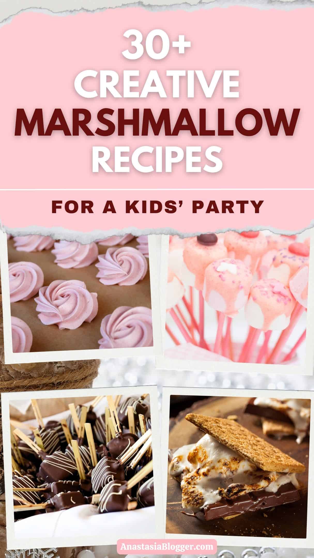  MARSHMALLOW RECIPES FOR A KIDS’ PARTY