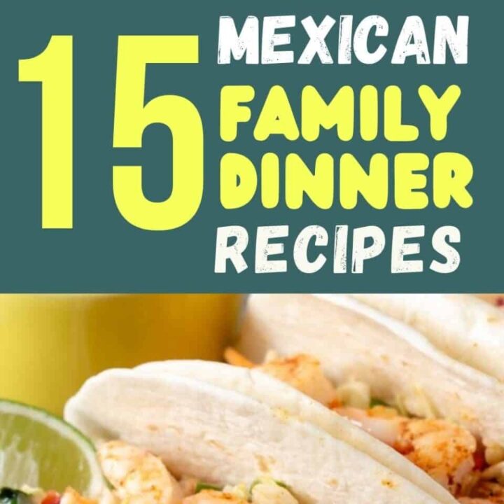 15 Best Mexican Family Dinner Recipes