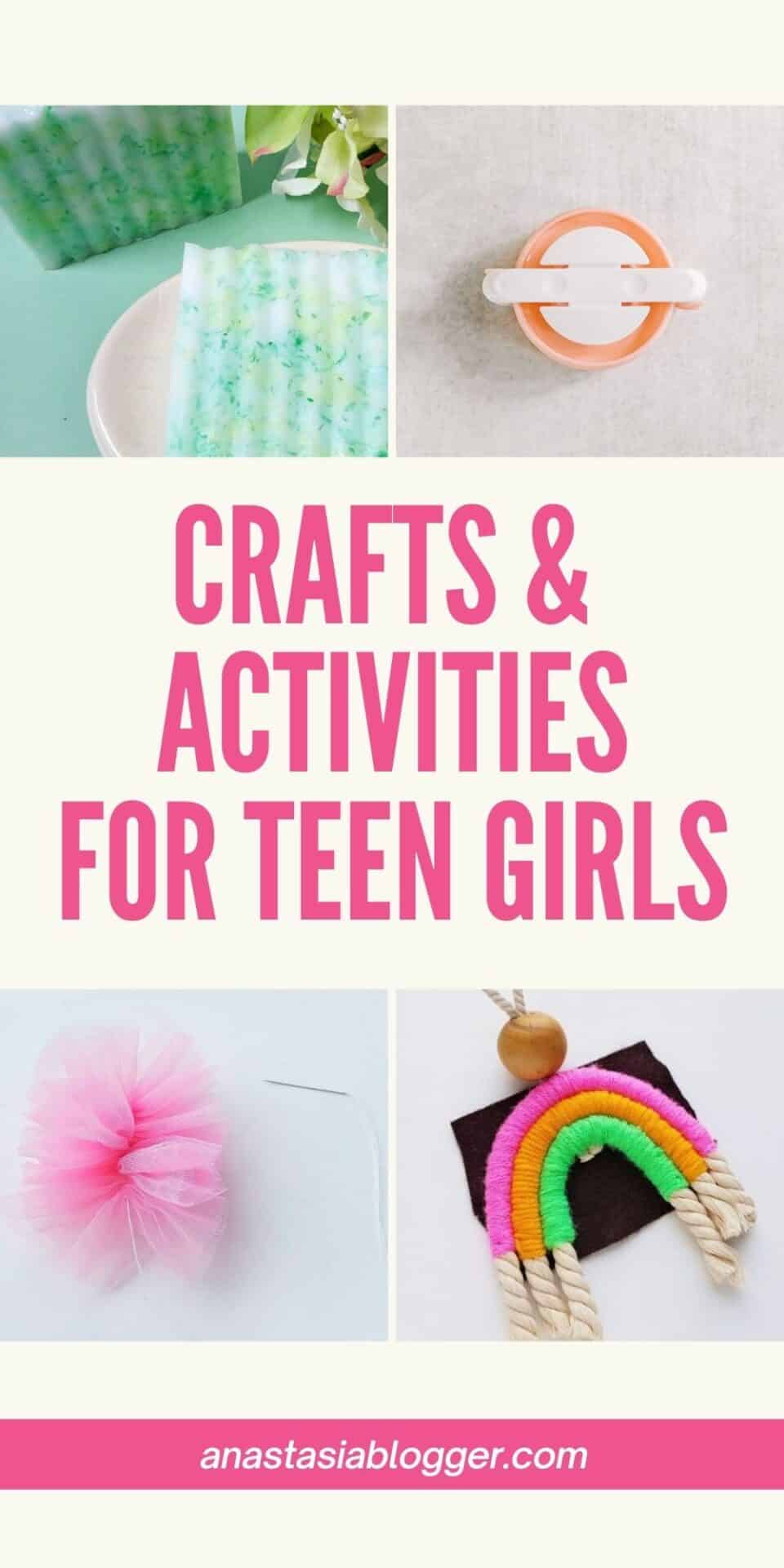 15 Fun Crafts and Activities for Teen Girls