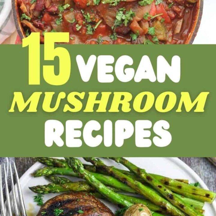 15 Tasty Vegan Mushroom Recipes | Healthy Vegan Meals