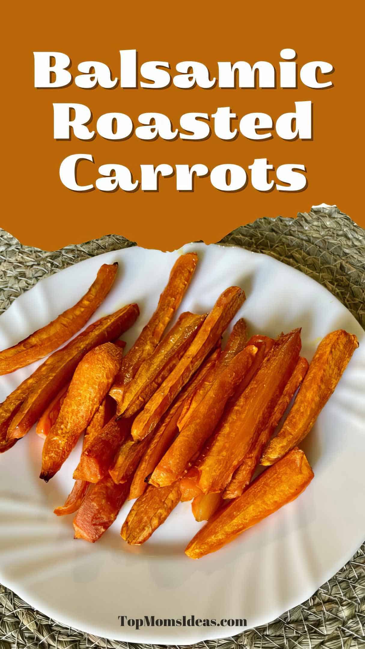 Balsamic Roasted Carrots - Make this Recipe and Enjoy!
