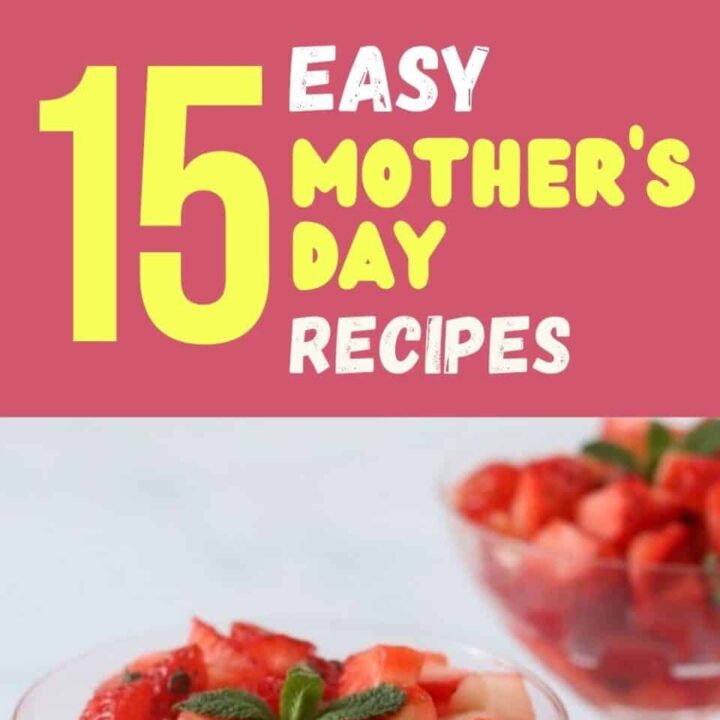 15 Easy Mother's Day Recipes For The Whole Day